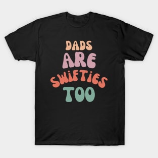 dads are swifties too T-Shirt